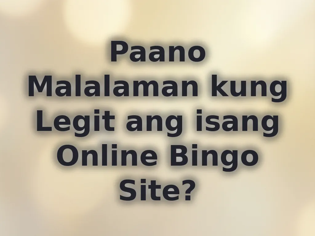 Paano Malalaman kung Legit ang isang Online Bingo Site?